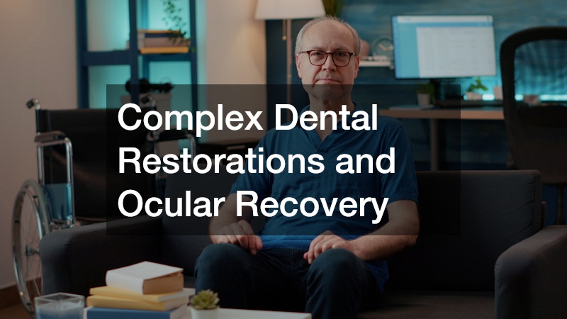 Complex Dental Restorations and Ocular Recovery