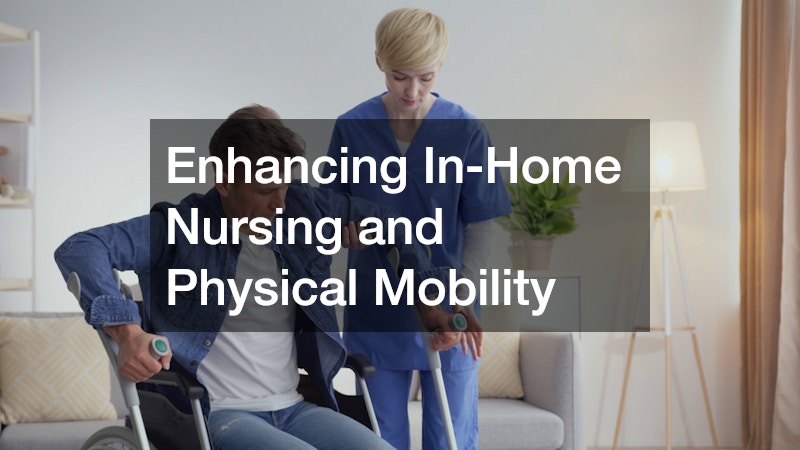 Enhancing In-Home Nursing and Physical Mobility