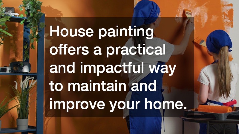House painting offers a practical and impactful way to maintain and improve your home.
