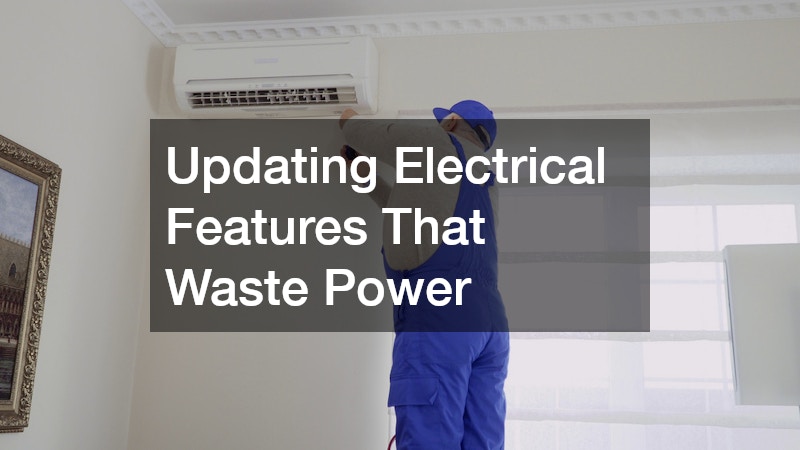 Updating Electrical Features That Waste Power