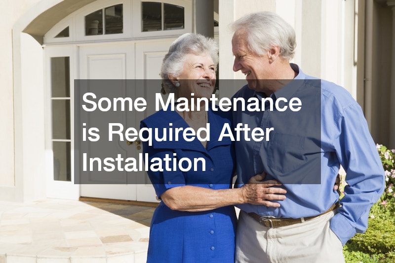 Some Maintenance is Required After Installation