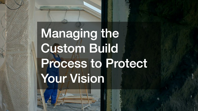 Managing the Custom Build Process to Protect Your Vision