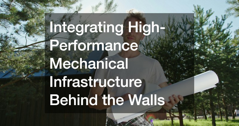Integrating High-Performance Mechanical Infrastructure Behind the Walls