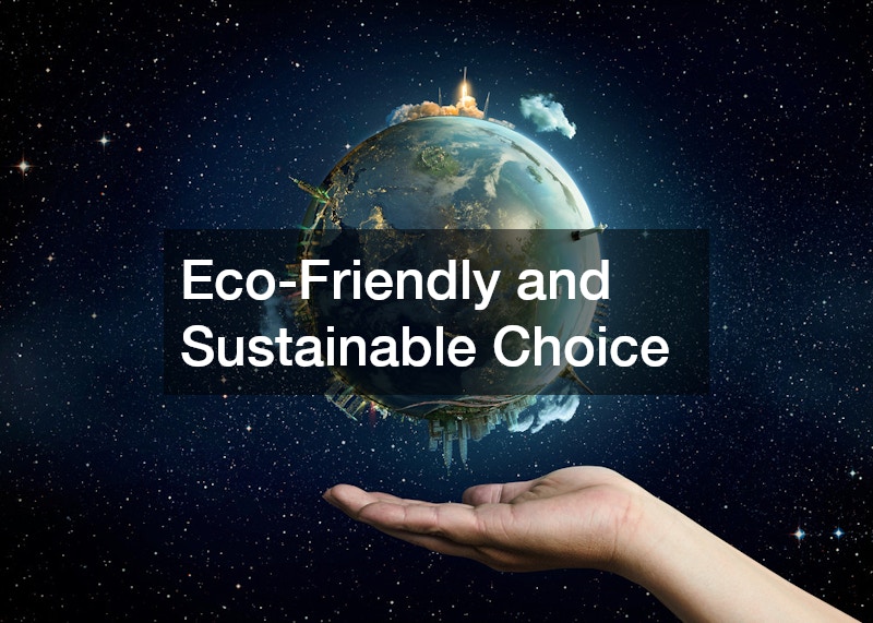 Eco-Friendly and Sustainable Choice