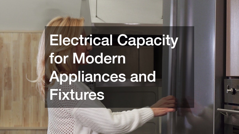 Electrical Capacity for Modern Appliances and Fixtures
