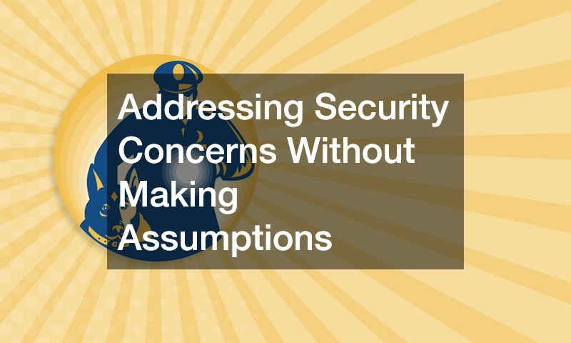 Addressing Security Concerns Without Making Assumptions