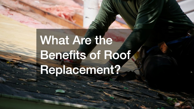What Are the Benefits of Roof Replacement?