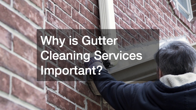Why is Gutter Cleaning Services Important?