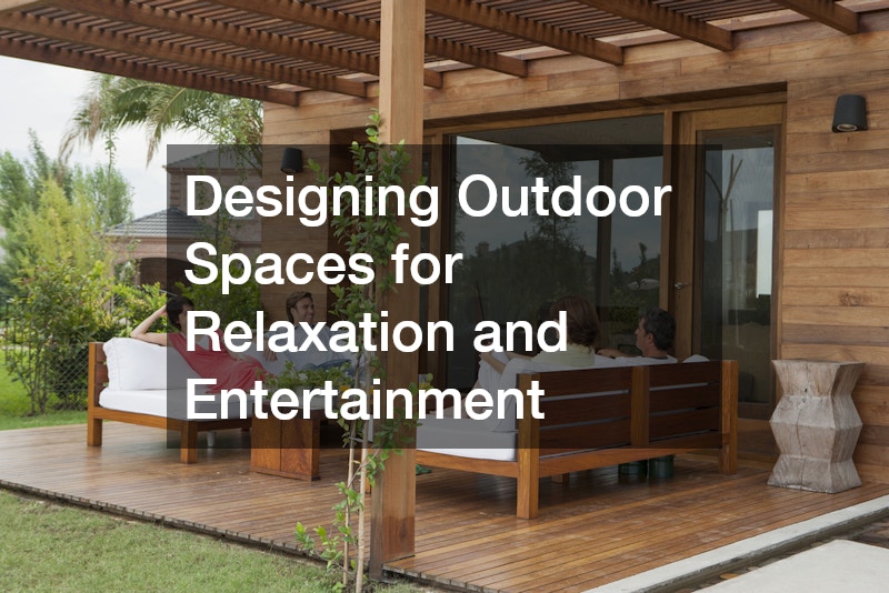 Designing Outdoor Spaces for Relaxation and Entertainment
