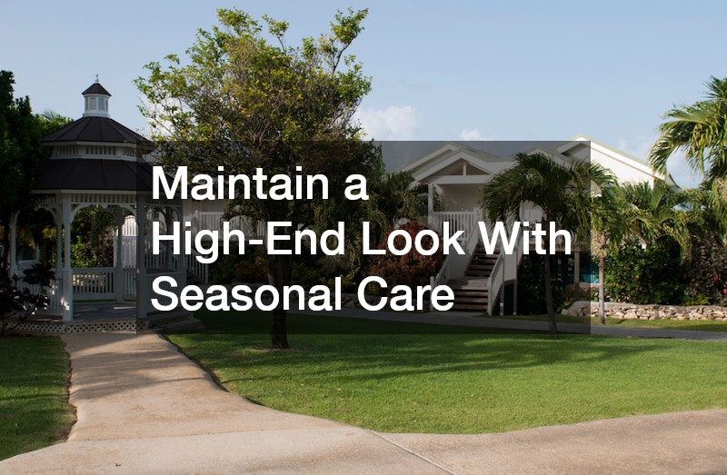 Maintain a High-End Look With Seasonal Care