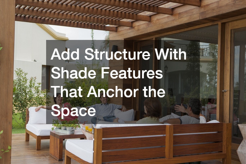 Add Structure With Shade Features That Anchor the Space