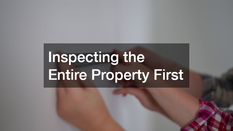 Inspecting the Entire Property First
