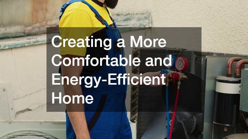 Creating a More Comfortable and Energy-Efficient Home