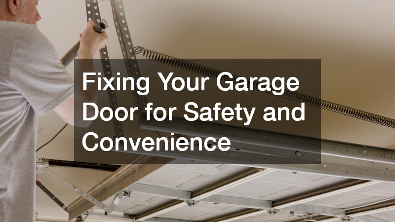 Fixing Your Garage Door for Safety and Convenience