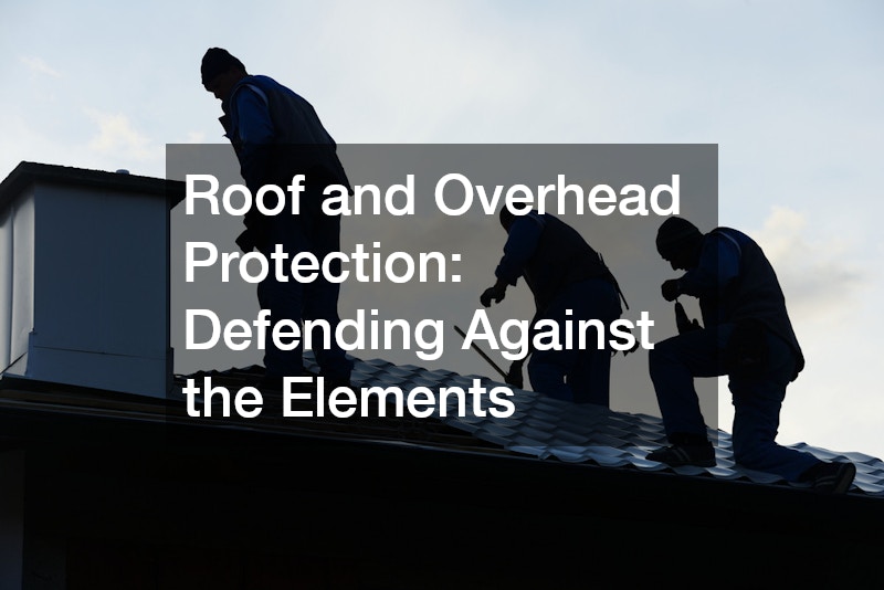 Roof and Overhead Protection: Defending Against the Elements