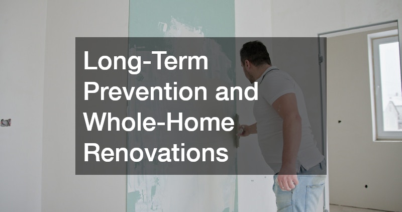Long-Term Prevention and Whole-Home Renovations