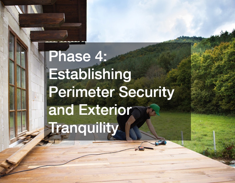 Phase 4: Establishing Perimeter Security and Exterior Tranquility