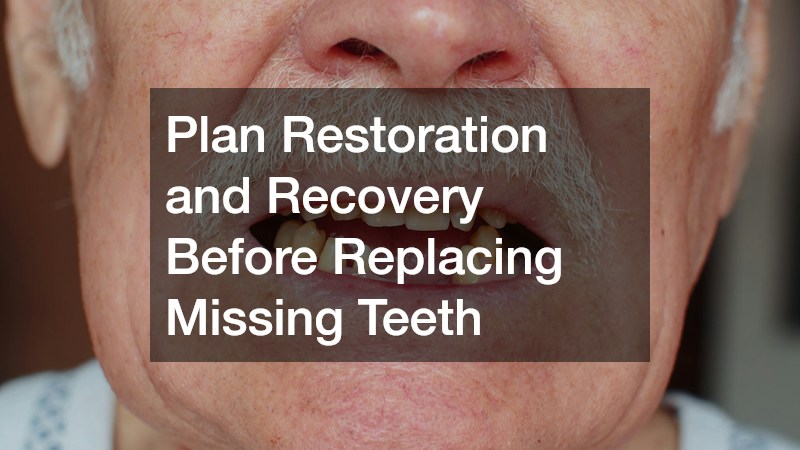 Plan Restoration and Recovery Before Replacing Missing Teeth