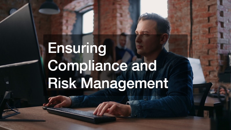 Ensuring Compliance and Risk Management
