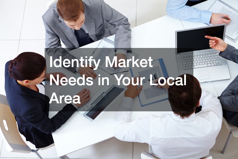 Identify Market Needs in Your Local Area