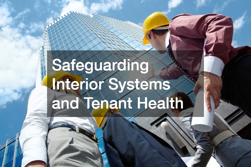 Safeguarding Interior Systems and Tenant Health