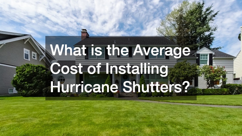 What is the Average Cost of Installing Hurricane Shutters?