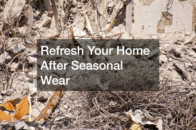 Refresh Your Home After Seasonal Wear