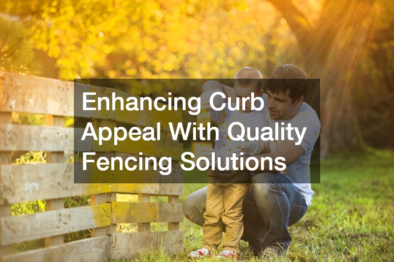 Enhancing Curb Appeal With Quality Fencing Solutions