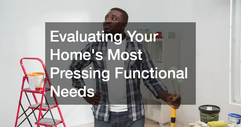 Evaluating Your Home’s Most Pressing Functional Needs