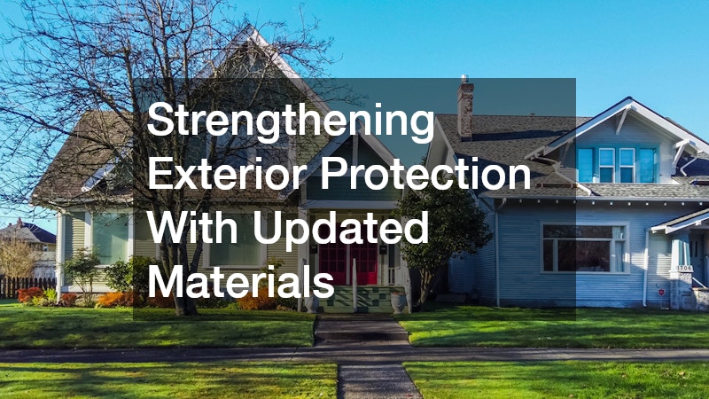 Strengthening Exterior Protection With Updated Materials
