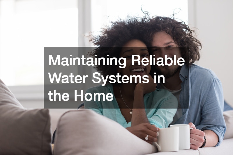 Maintaining Reliable Water Systems in the Home