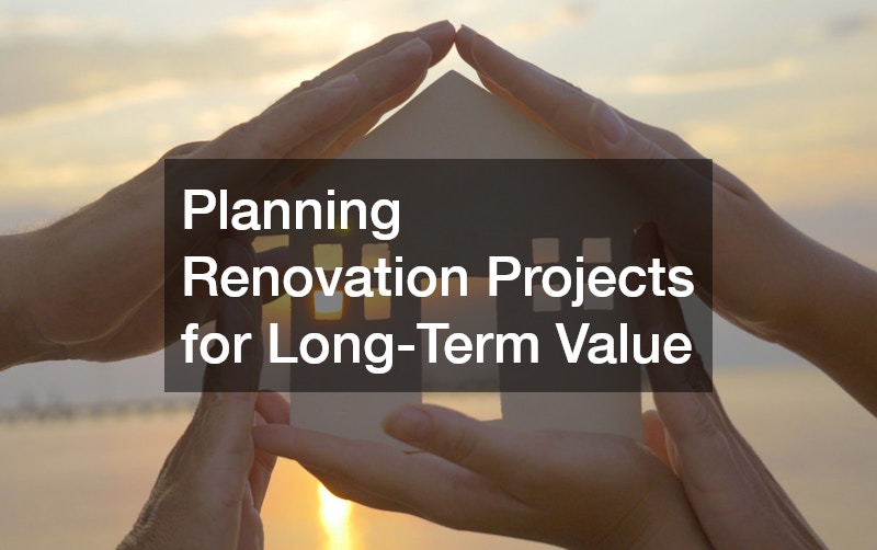 Planning Renovation Projects for Long-Term Value