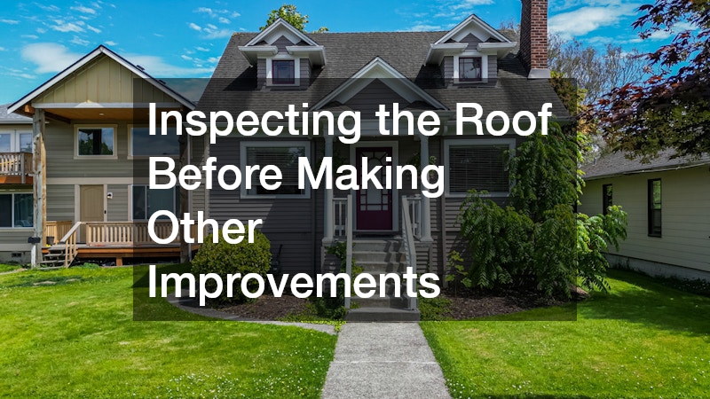 Inspecting the Roof Before Making Other Improvements