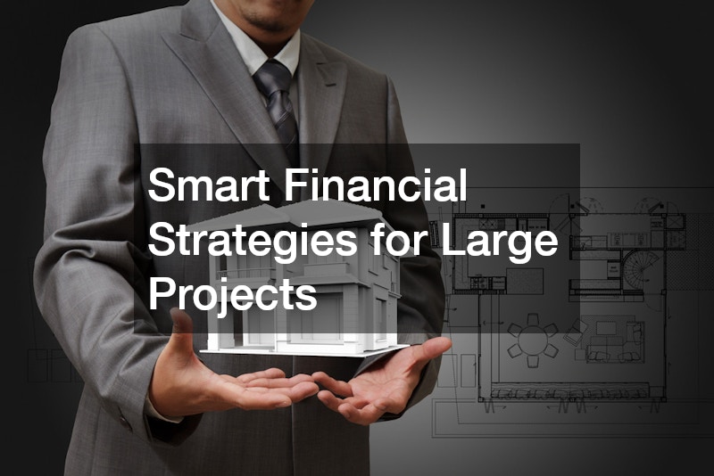 Smart Financial Strategies for Large Projects