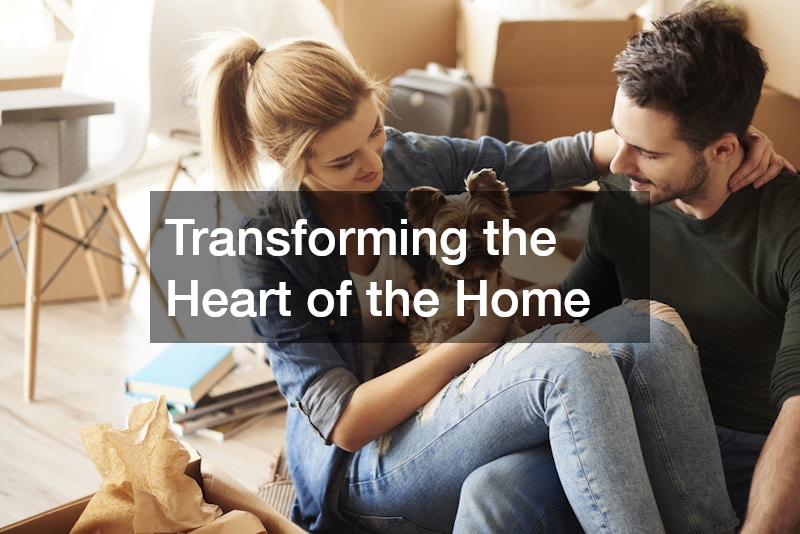 Transforming the Heart of the Home