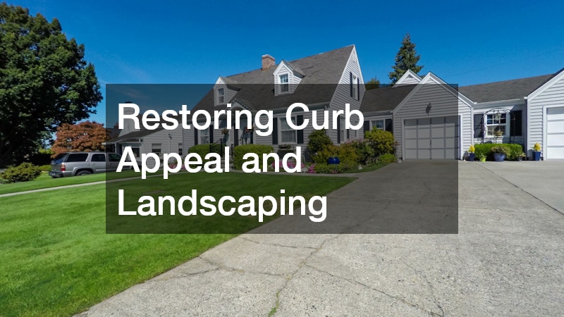 Restoring Curb Appeal and Landscaping