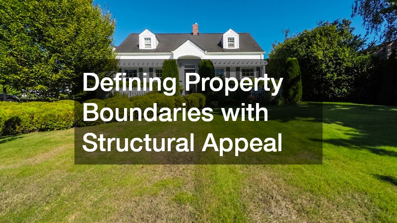 Defining Property Boundaries with Structural Appeal