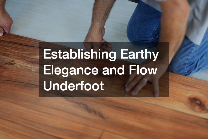 Establishing Earthy Elegance and Flow Underfoot
