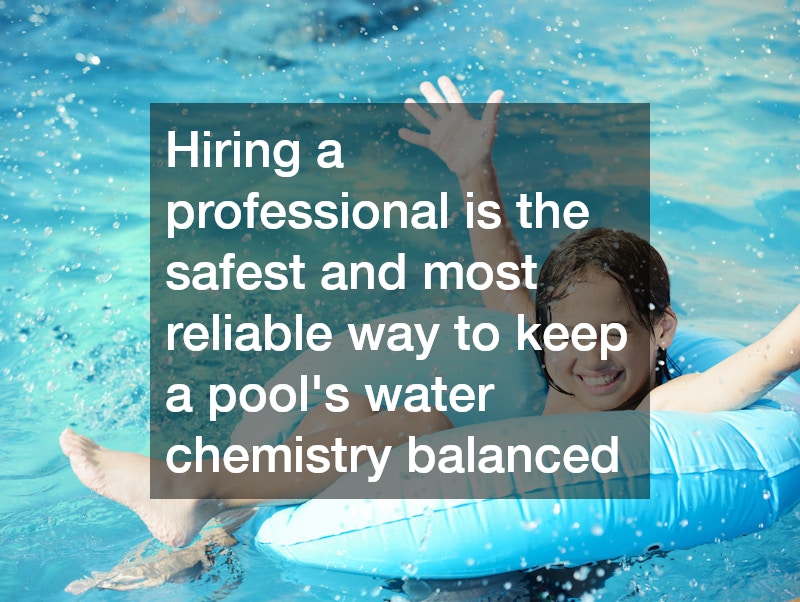 Hiring a professional is the safest and most reliable way to keep a pool