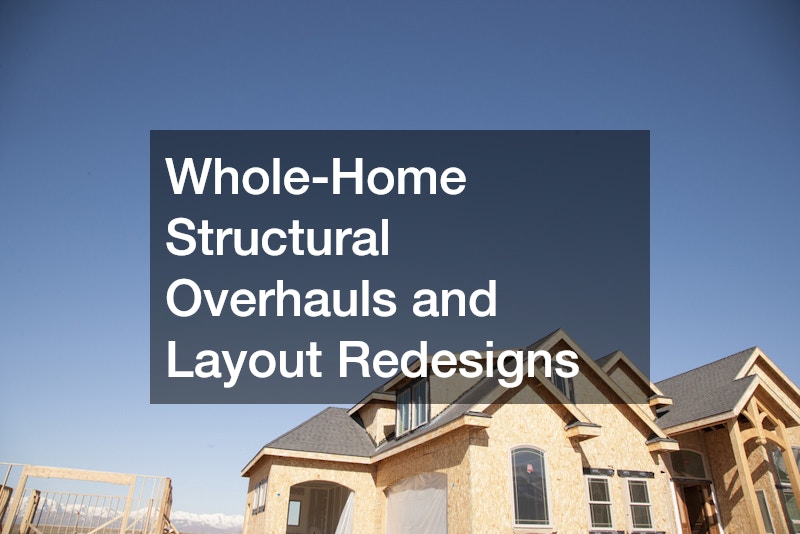 Whole-Home Structural Overhauls and Layout Redesigns