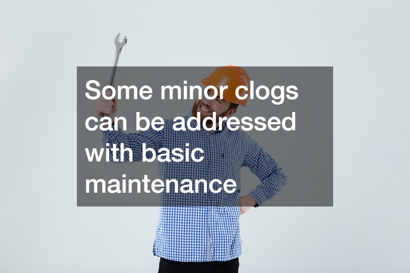 Some minor clogs can be addressed with basic maintenance