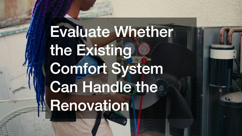 Evaluate Whether the Existing Comfort System Can Handle the Renovation