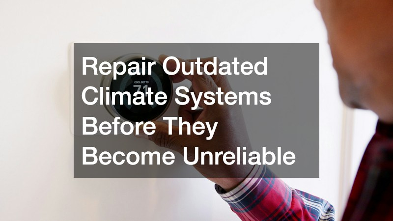 Repair Outdated Climate Systems Before They Become Unreliable