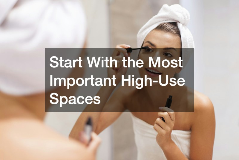 Start With the Most Important High-Use Spaces