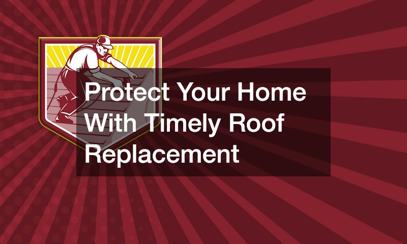 Protect Your Home With Timely Roof Replacement