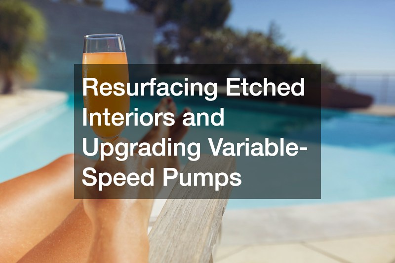 Resurfacing Etched Interiors and Upgrading Variable-Speed Pumps