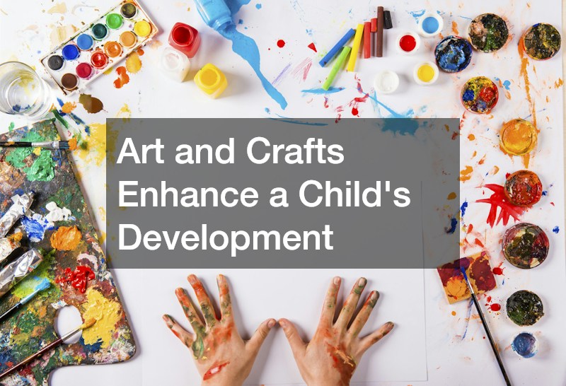 Art and Crafts Enhance a Child