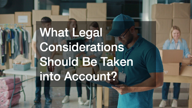 What Legal Considerations Should Be Taken into Account?
