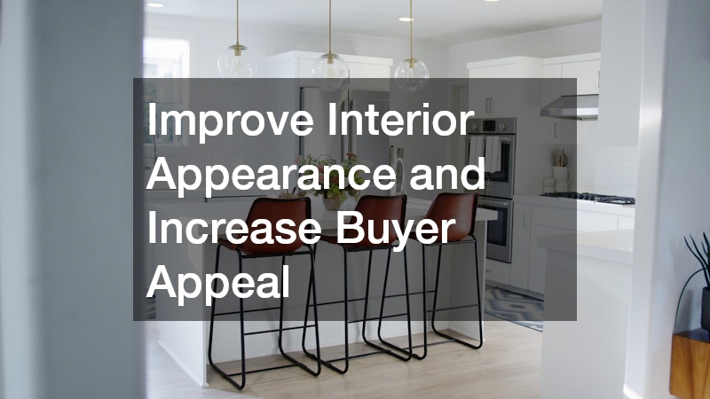 Improve Interior Appearance and Increase Buyer Appeal