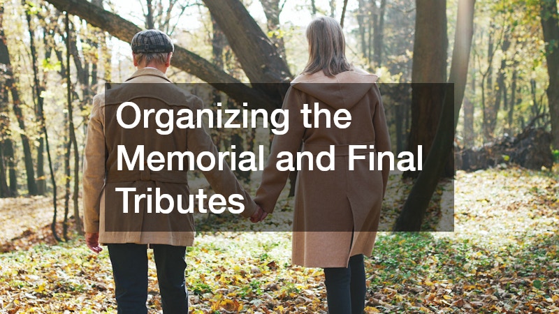 Organizing the Memorial and Final Tributes